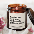Having Me As A Son Is The Only Gift You Need Candle