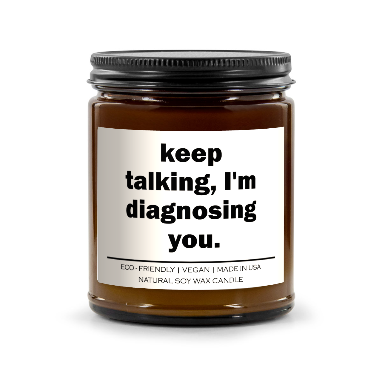 keep talking i' m diagnosing you Candle