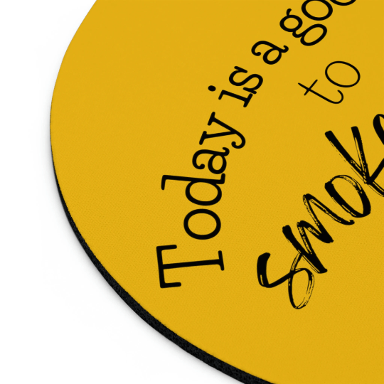 Today is a Good Day to Smoke Weed Yellow Mouse Pad