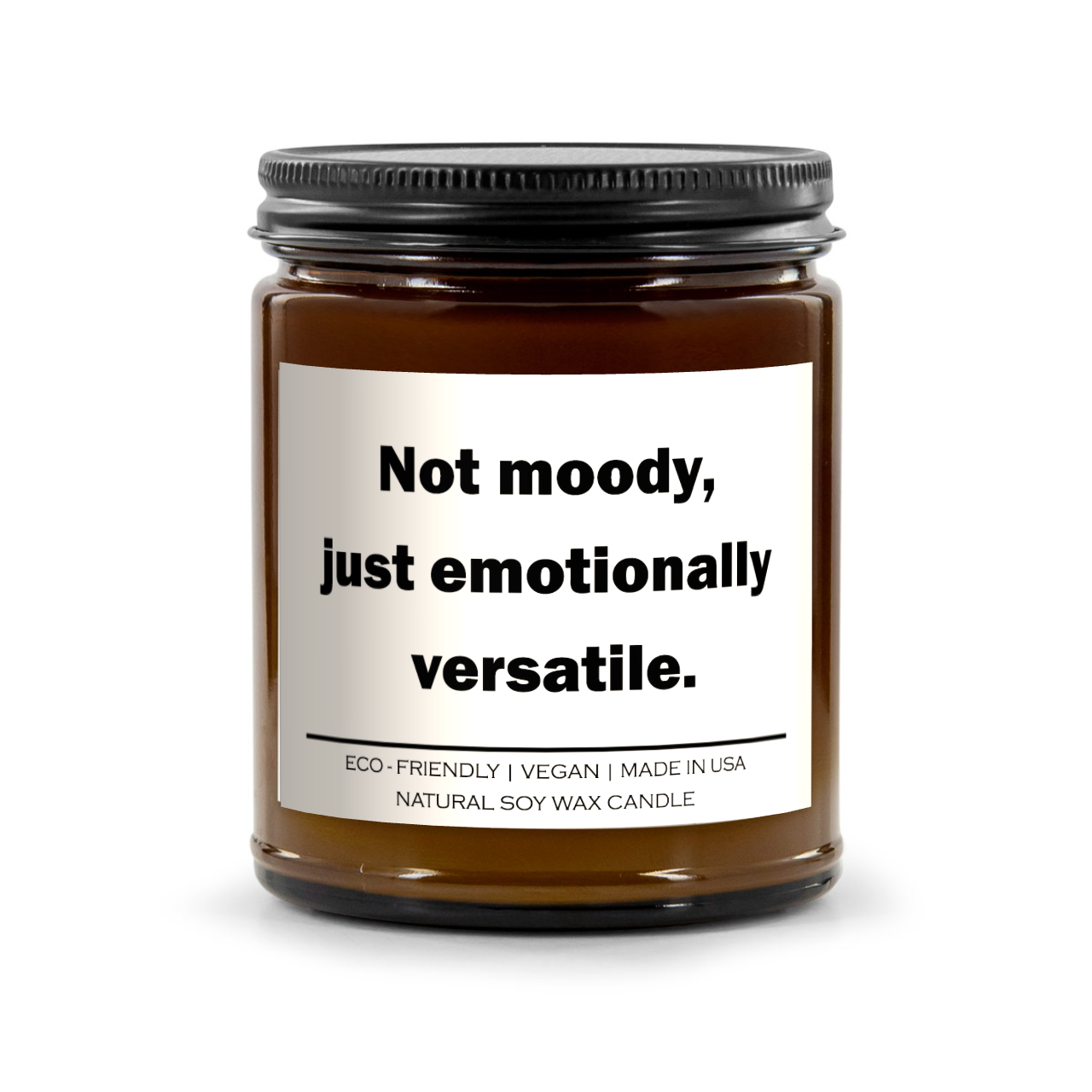 Not moody just emotionally versatile Candle