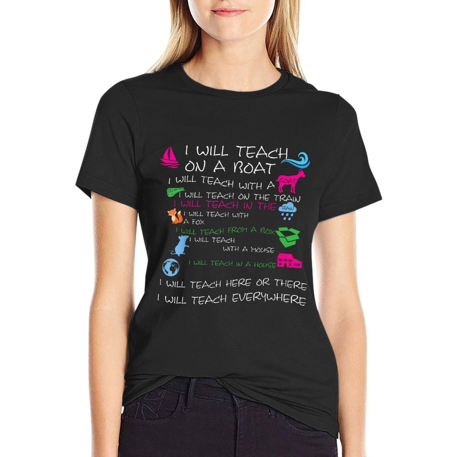 I Will Teach on A Boat A Goat I Will Teach Everywhere  Quick-drying T-Shirt