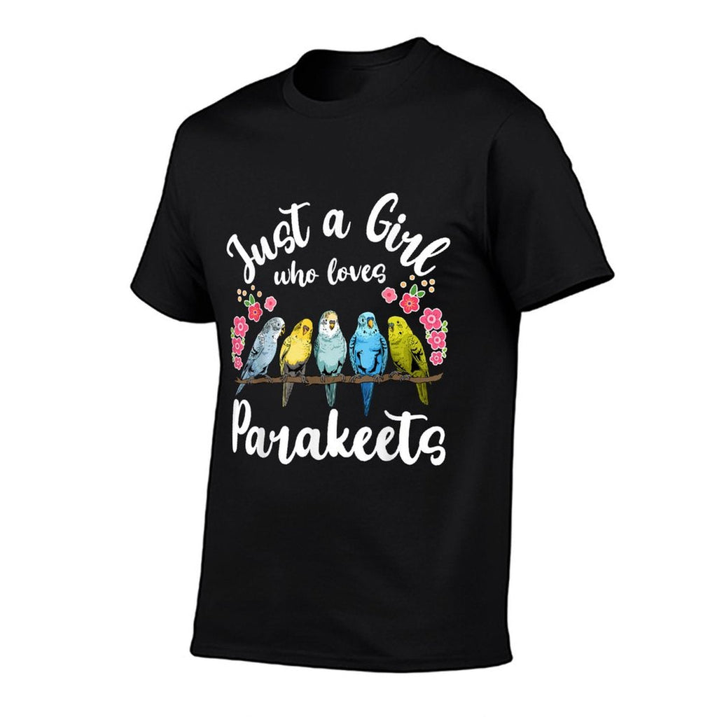 Parakeet Birds Just A Girl Who Loves Parakeets  Affordable Price T-Shirt