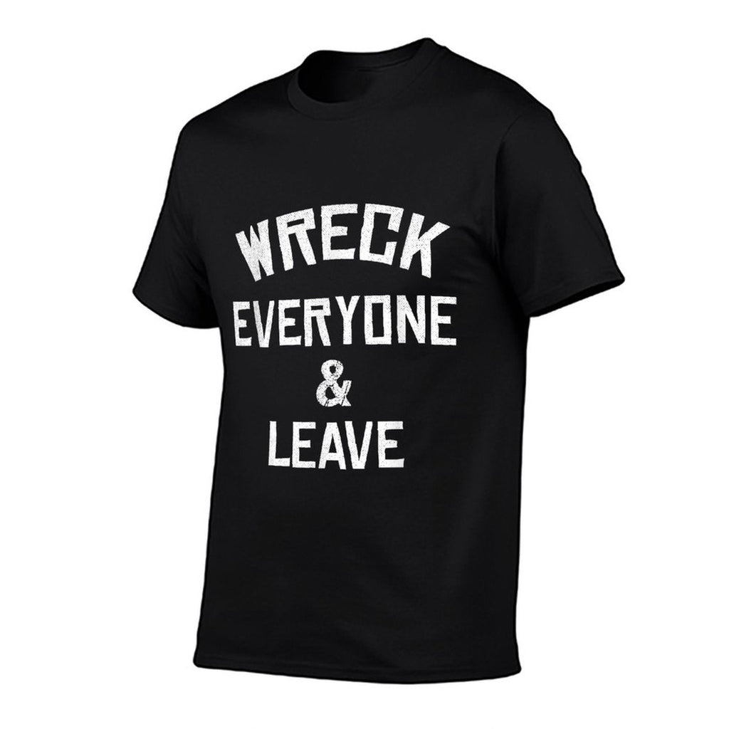 Wreck Everyone And Leave I Gift Idea  Slim-fit Cut T-Shirt