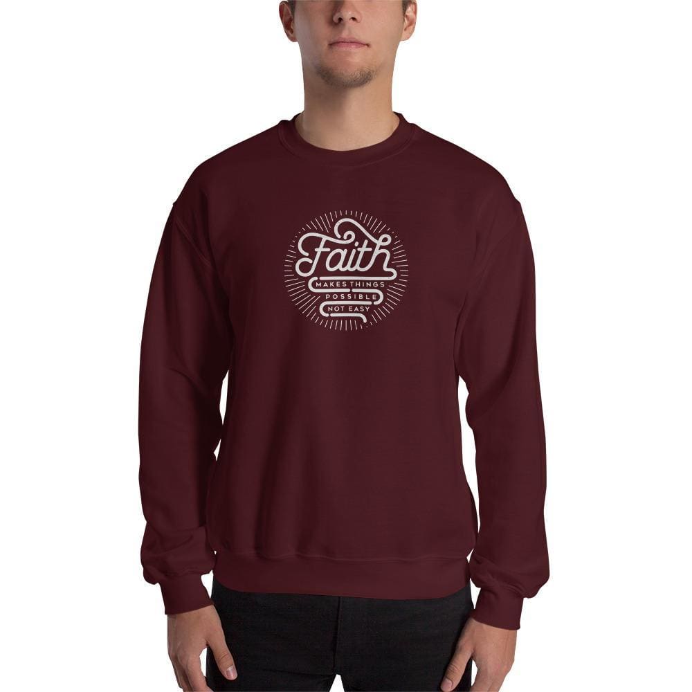 Faith Makes Things Possible, Not Easy Christian Sweatshirt