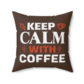 Keep Calm with Coffee Throw Pillow – Polyester - Dipaliz