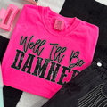 Well I'll Be Damned Tee - Preorder