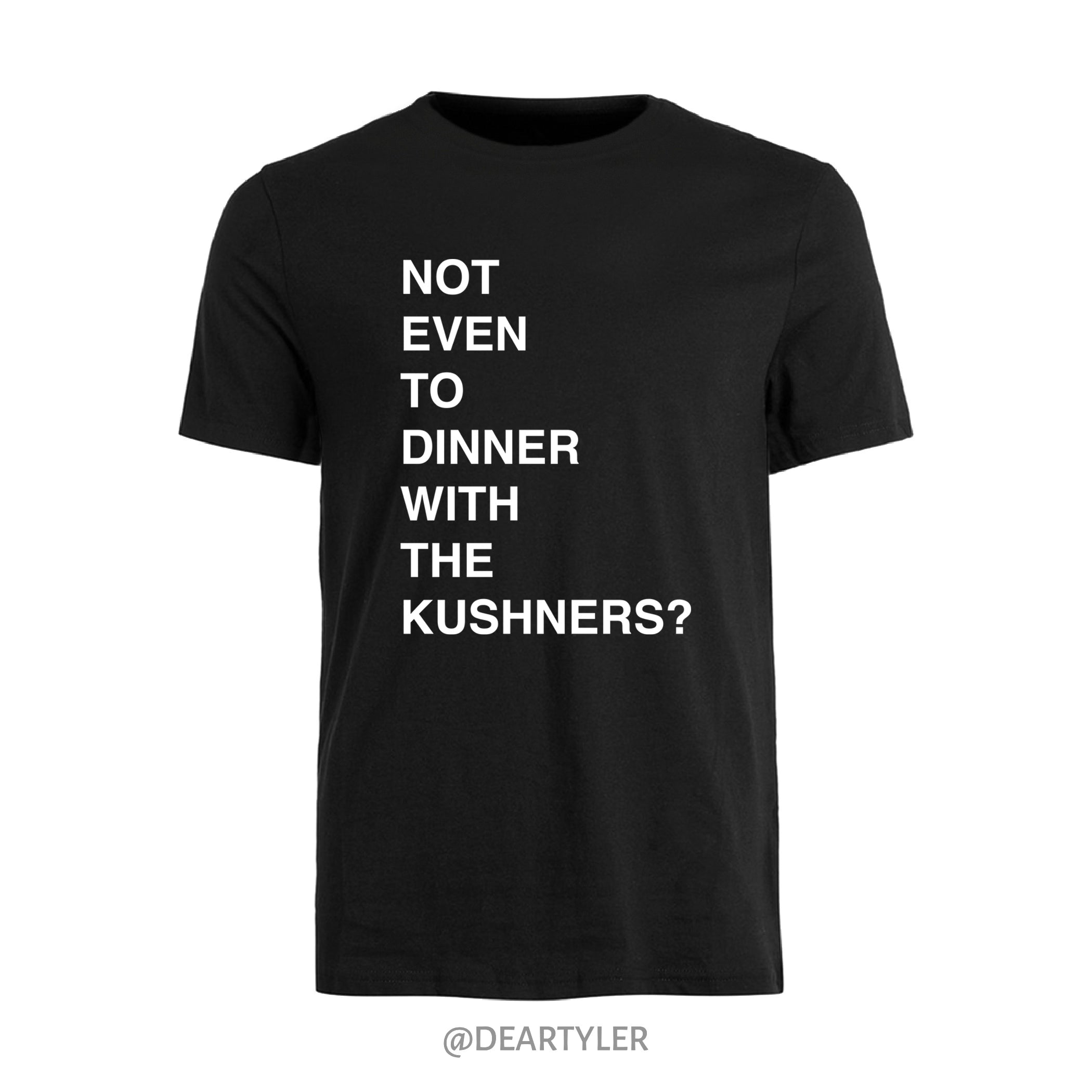 Not Even to Dinner With The Kushners