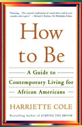 How to Be: A Guide to Contemporary Living for African Americans (Fireside)