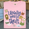 Literally Born To Thrift Tee - Preorder