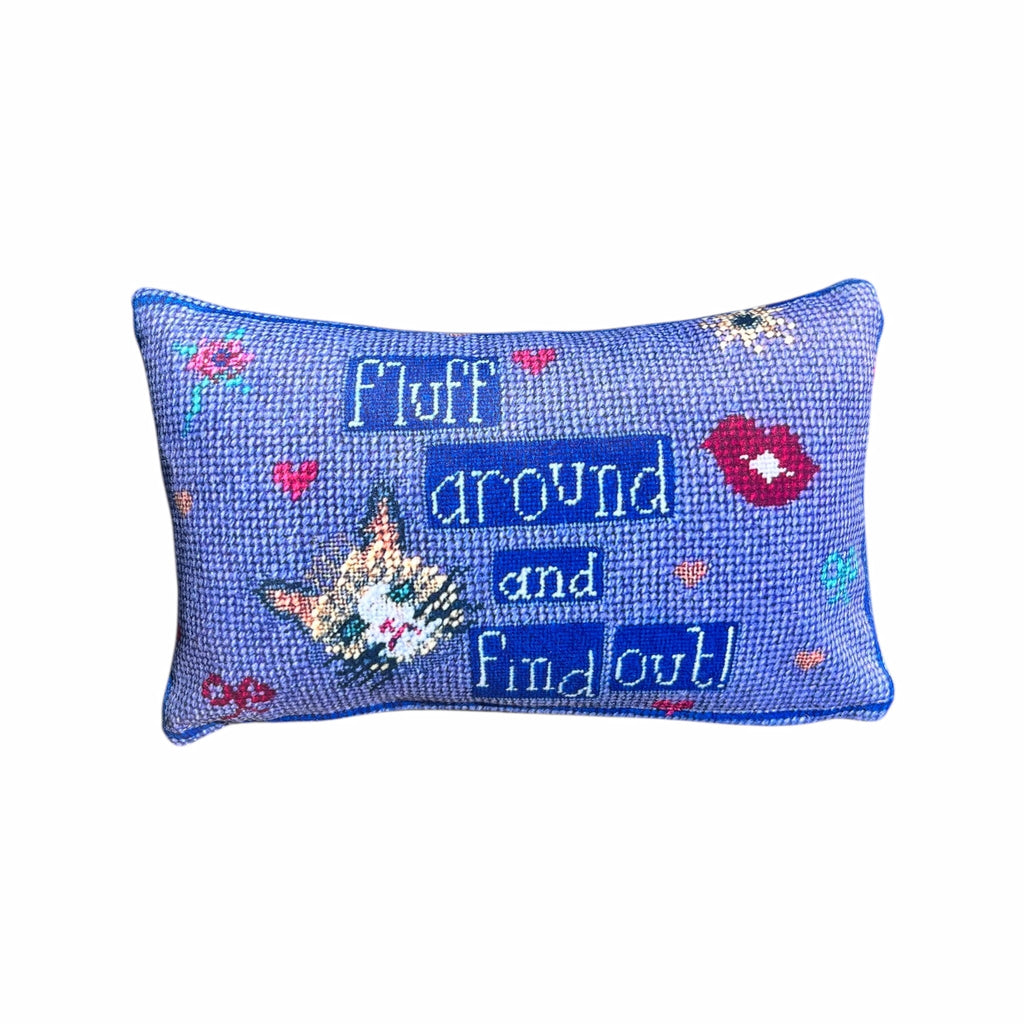FLUFF AROUND AND FIND OUT