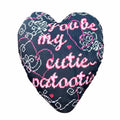 YOU BE MY CUTIE-PATOOTIE heart