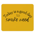 Today is a Good Day to Smoke Weed Yellow Mouse Pad
