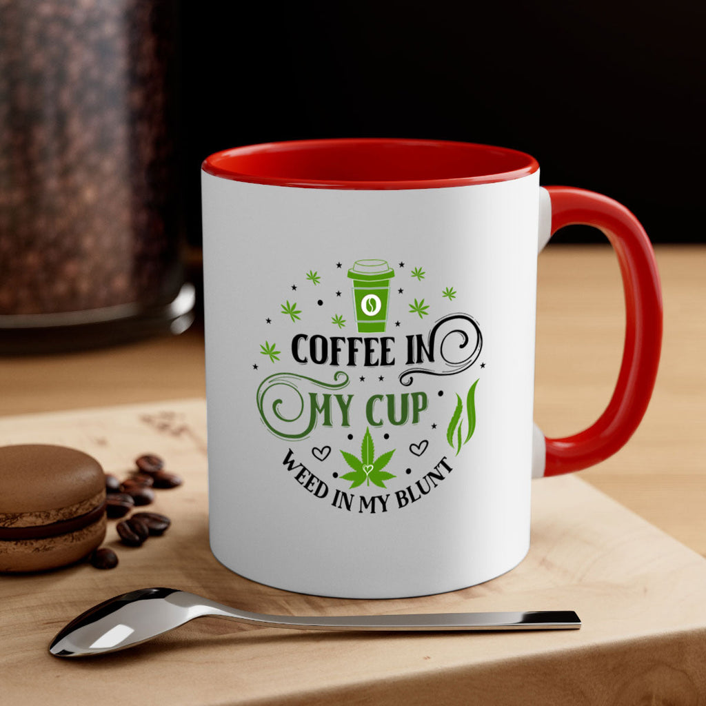 Coffee In My Cup Weed In My Blunt 63#- marijuana-Mug / Coffee Cup
