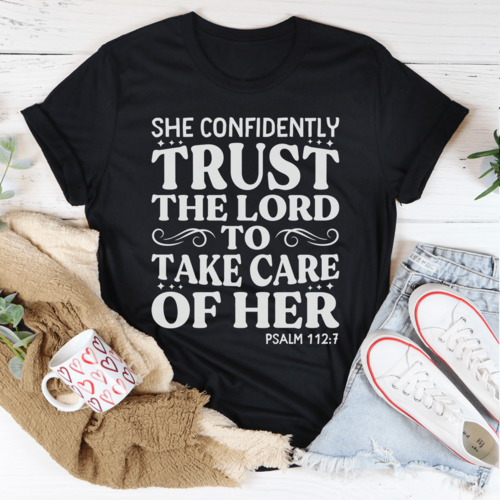 She Confidently Trust The Lord To Take Care Of Her T-Shirt