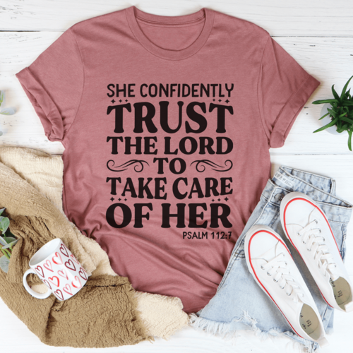 She Confidently Trust The Lord To Take Care Of Her T-Shirt