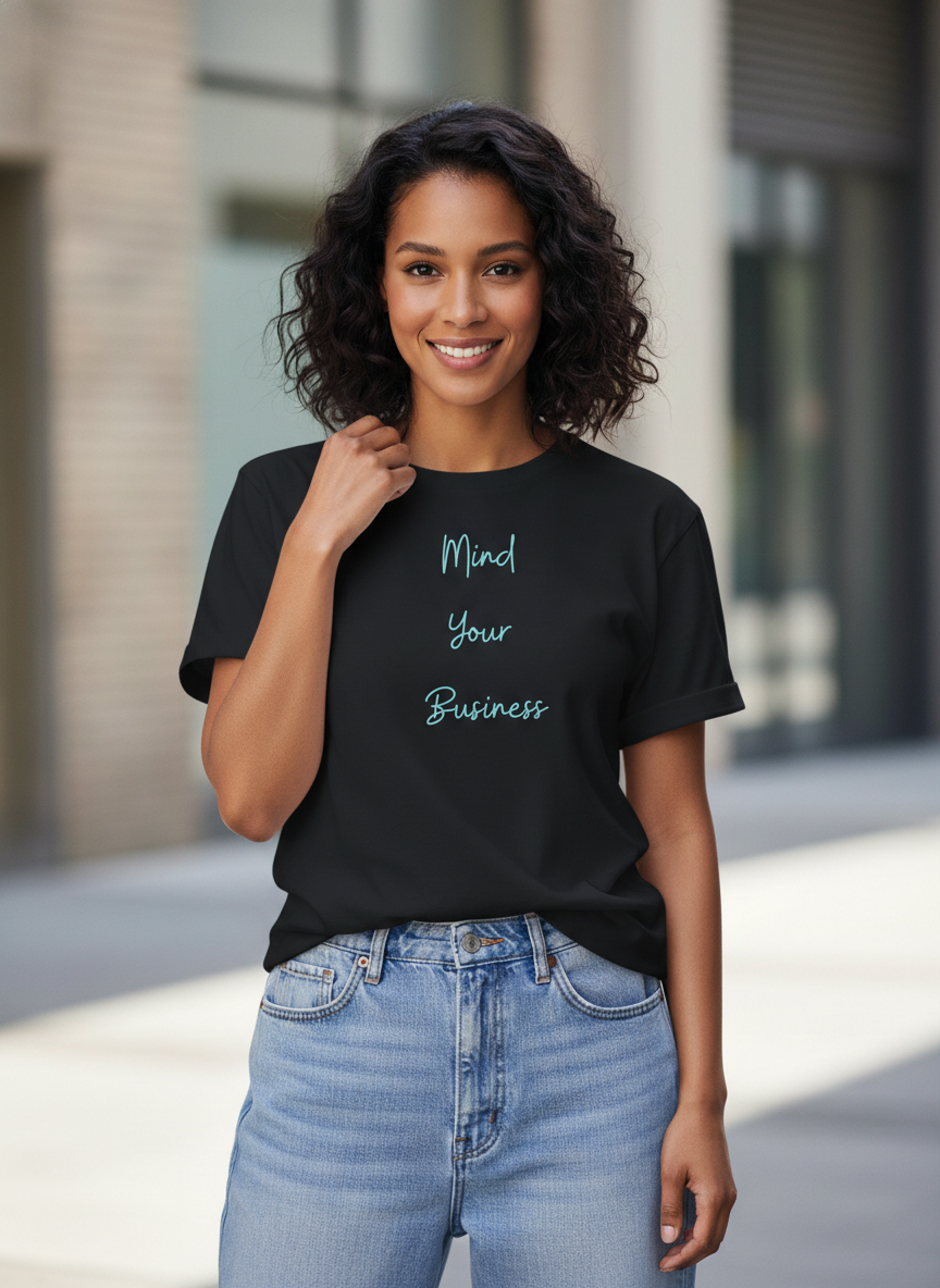Seriously Mind Your Business T-Shirt