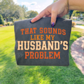 That Sounds Like My Husband's Problem Orange Tee - Preorder