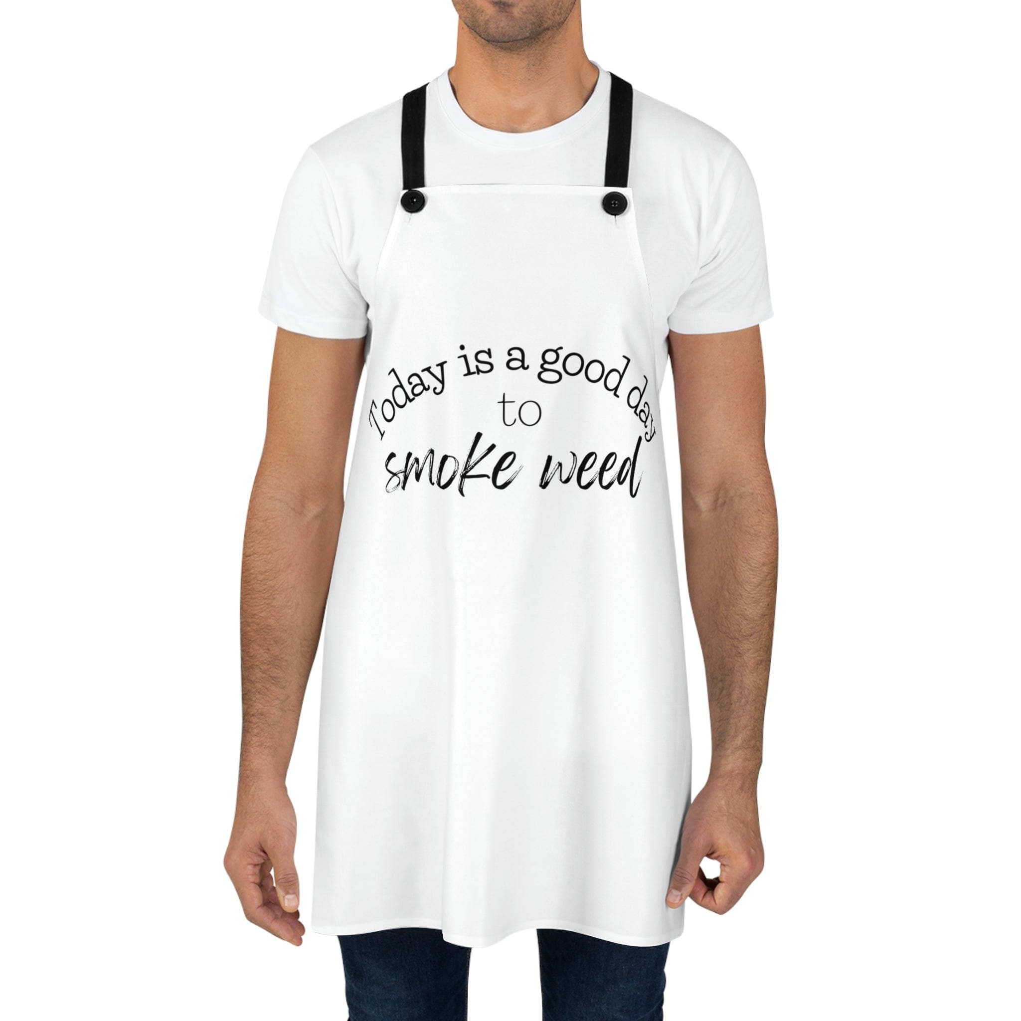 Today is a Good Day to Smoke Weed Chef's Apron