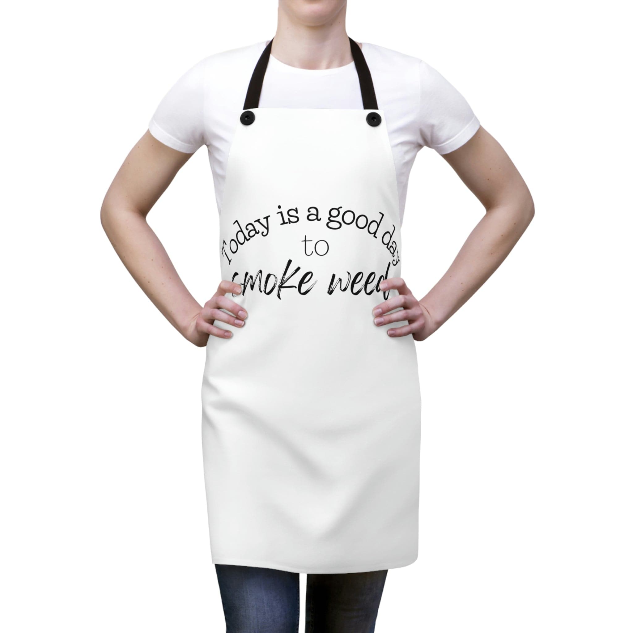 Today is a Good Day to Smoke Weed Chef's Apron