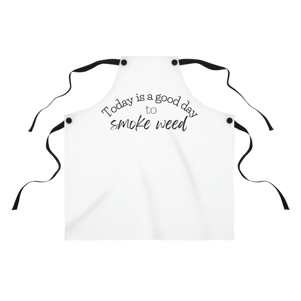 Today is a Good Day to Smoke Weed Chef's Apron