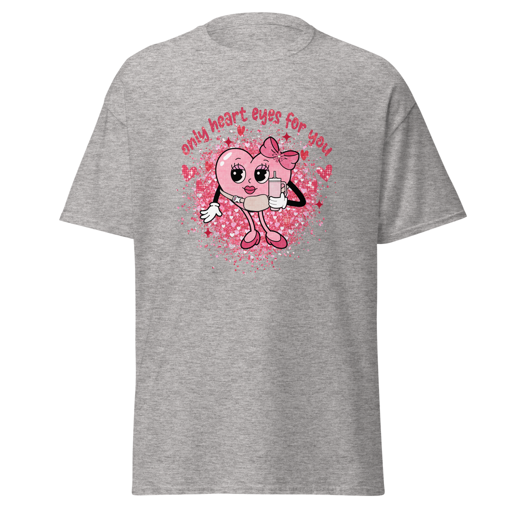 Only Heart Eyes for You Valentine T-Shirt