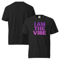 I AM THE VIBE Garment Dyed Heavyweight T-Shirt