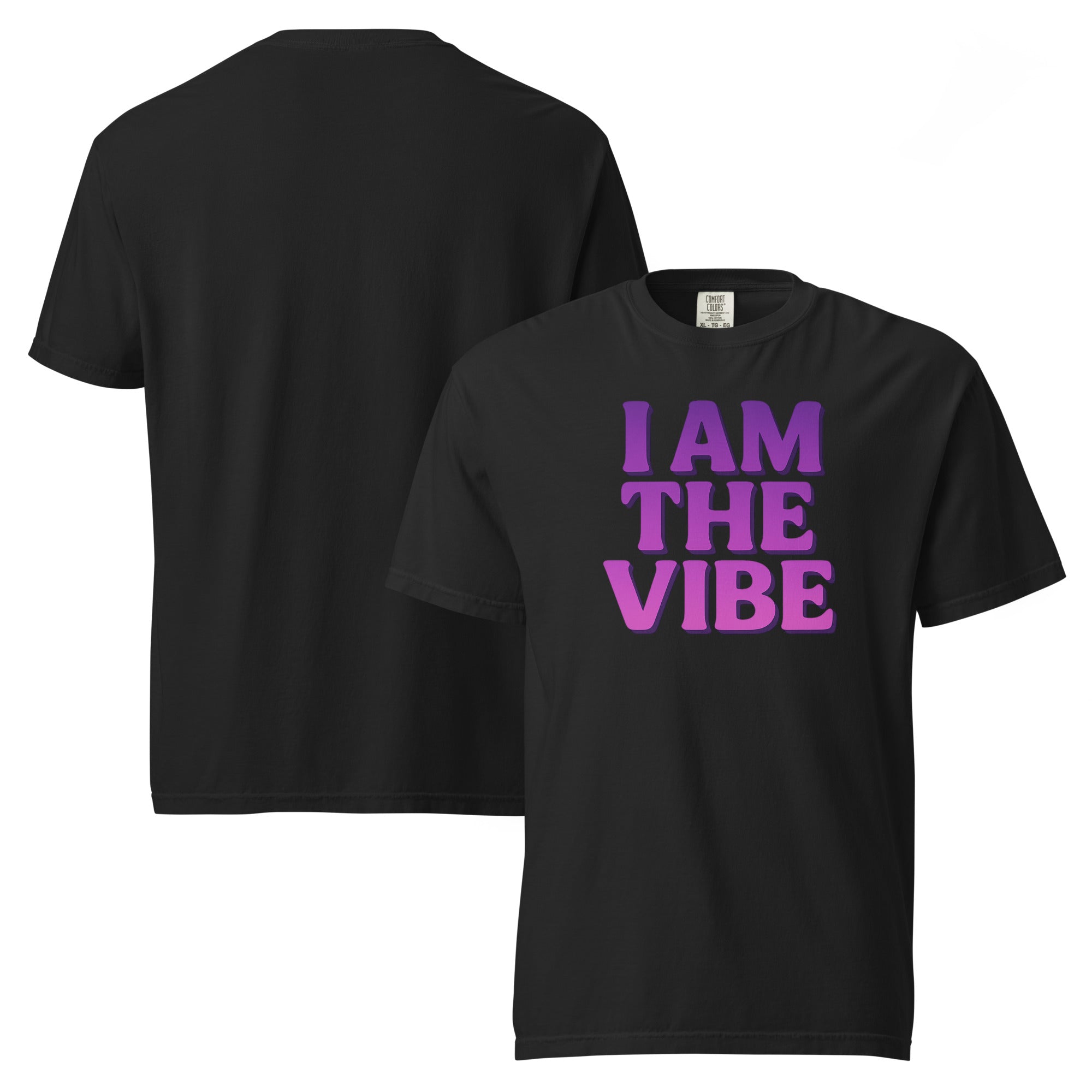 I AM THE VIBE Garment Dyed Heavyweight T-Shirt