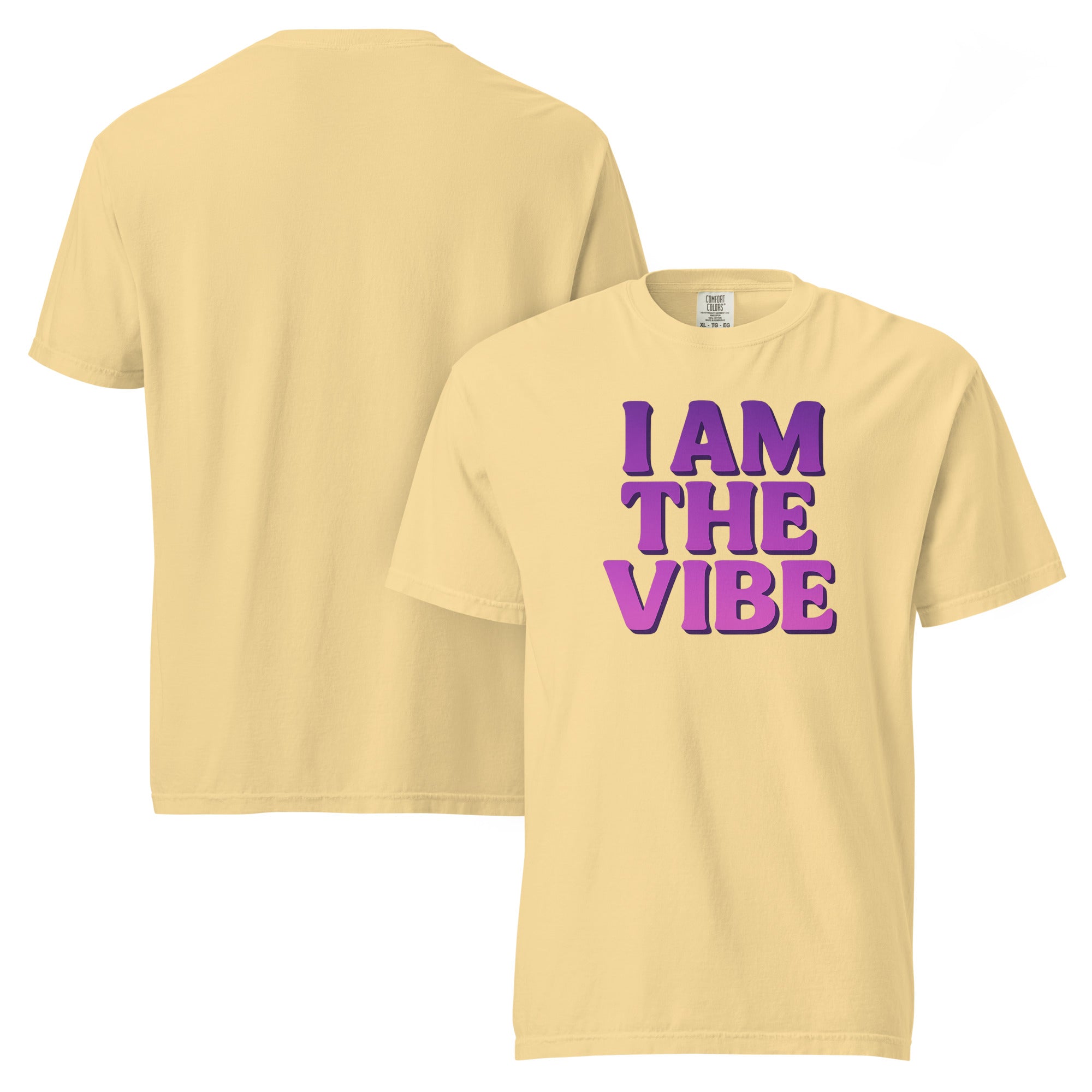 I AM THE VIBE Garment Dyed Heavyweight T-Shirt