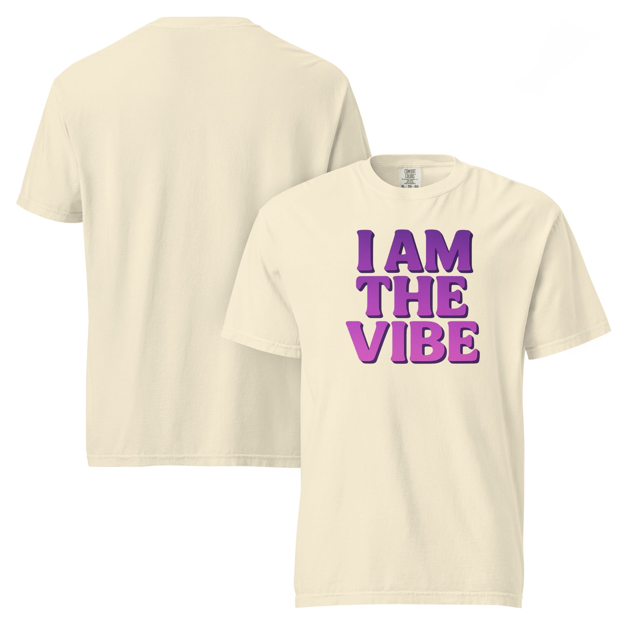 I AM THE VIBE Garment Dyed Heavyweight T-Shirt