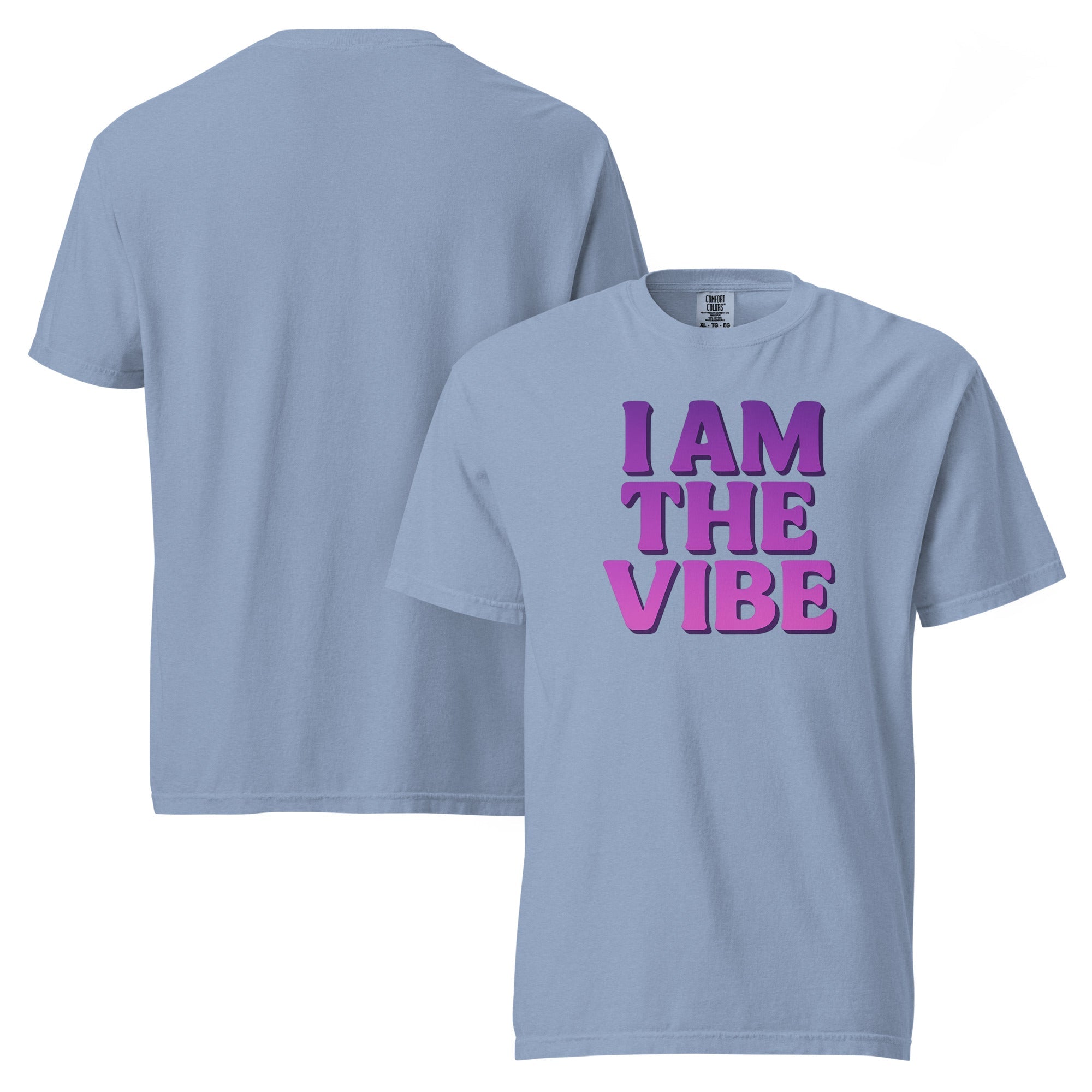 I AM THE VIBE Garment Dyed Heavyweight T-Shirt