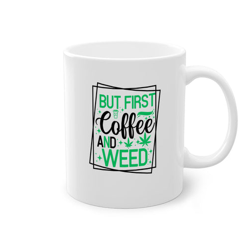 But First Coffee And Weed 25#- marijuana-Mug / Coffee Cup